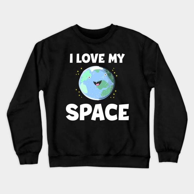 I Love My Space Crewneck Sweatshirt by PixelArt